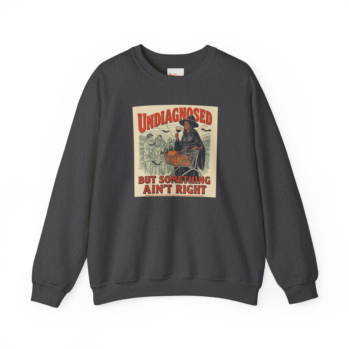 Undiagnosed But Something Ain’t Right Crewneck Sweatshirt