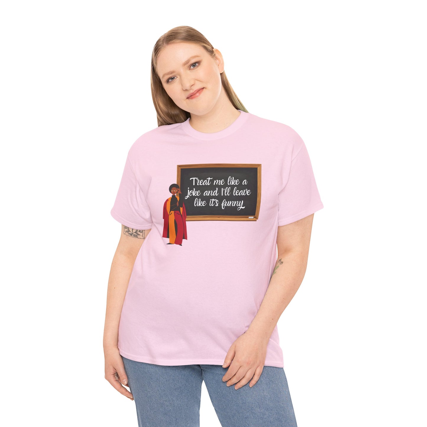 Treat Me Like a Joke - Graphic Tee