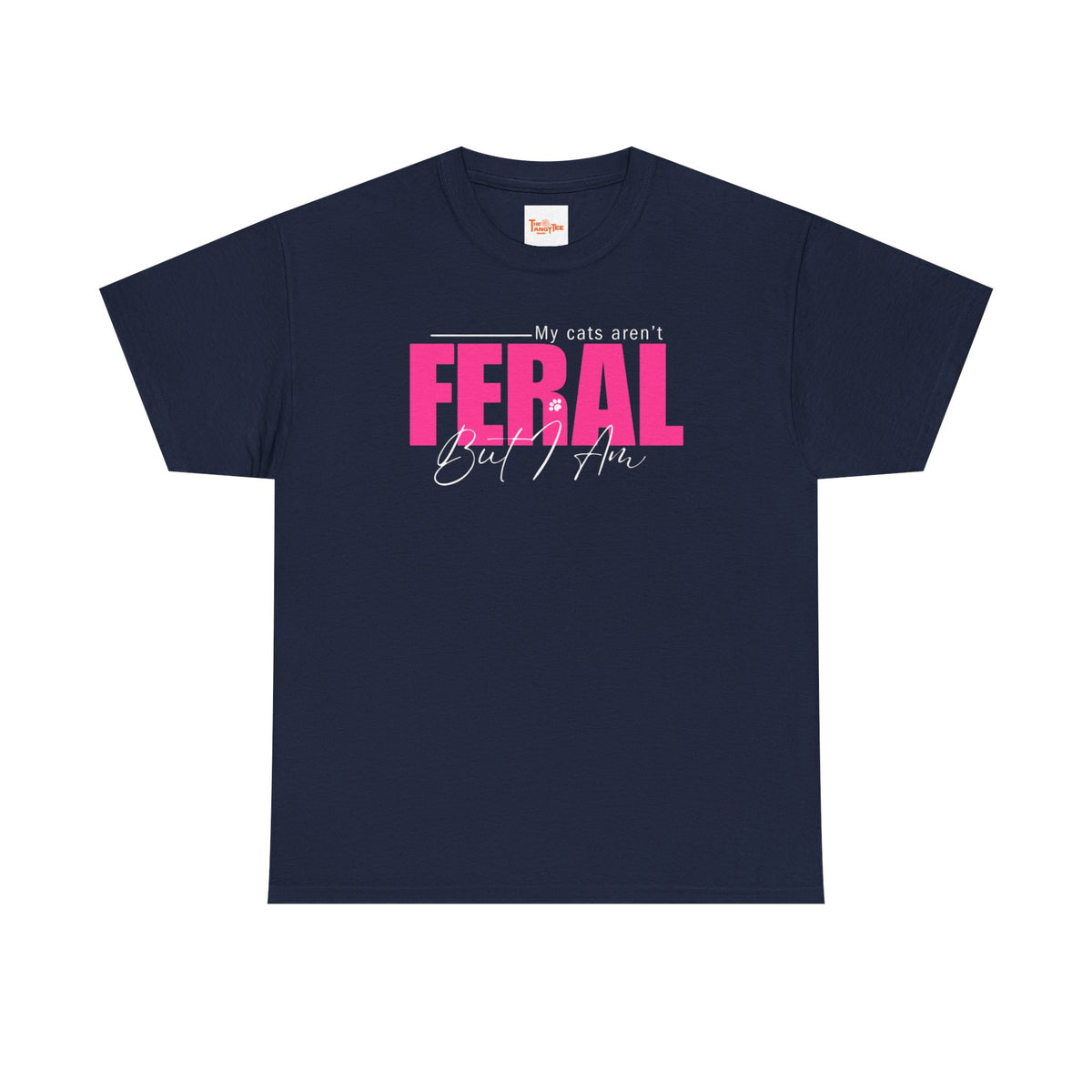 Cat Lover T-Shirt - My Cats Aren't Feral But I Am