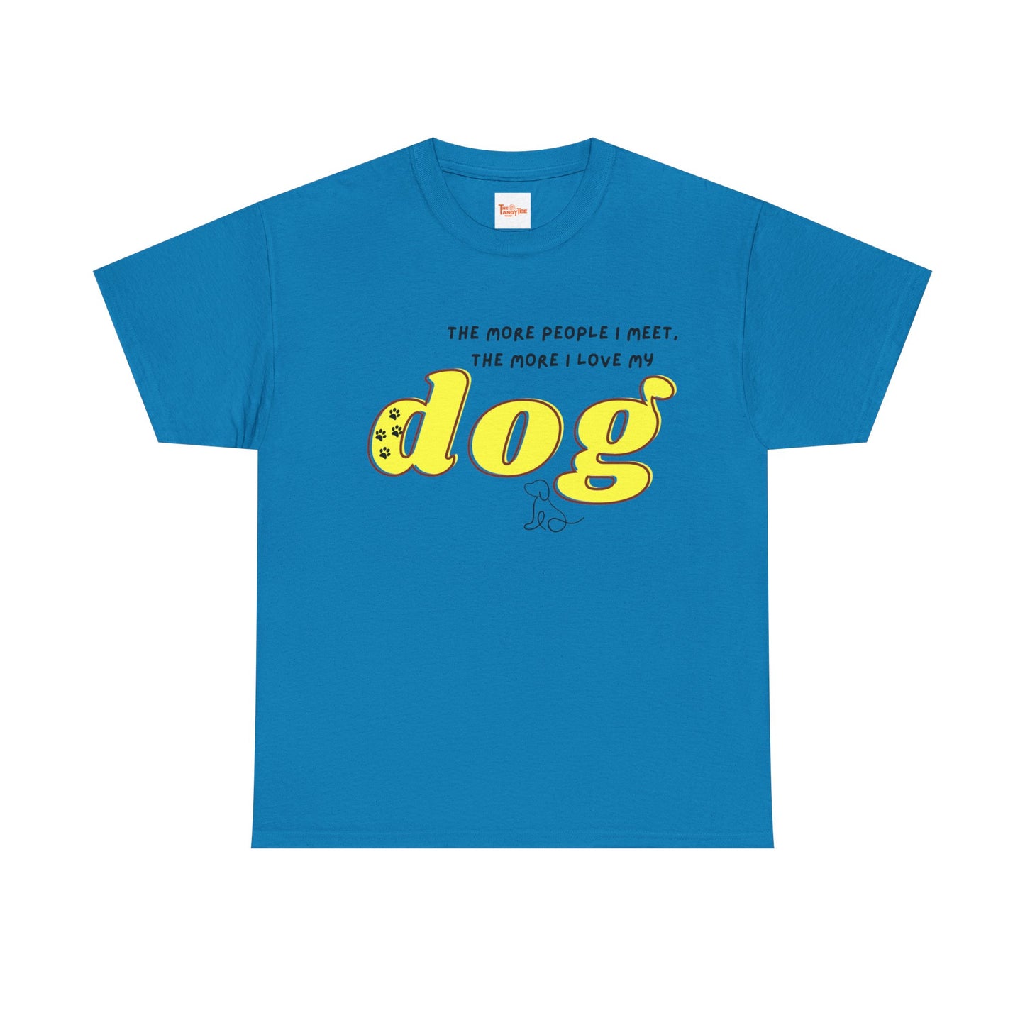 'The More People I Meet, The More I Love My Dog' Dog Lover T-Shirt
