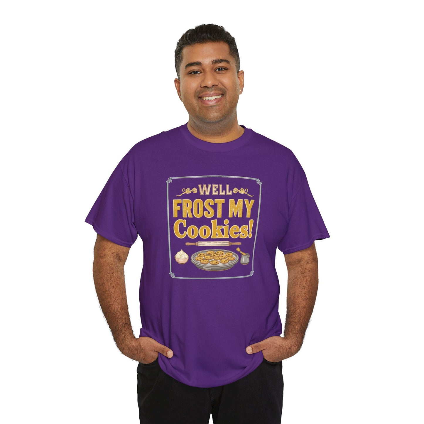 Well…Frost My Cookies! Tee — Funny Baking Shirt for Bakers & Holiday Cookie Lovers