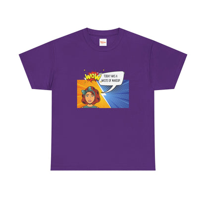 Comic Character Graphic Unisex Tee - 'Wow, today was a waste of makeup'