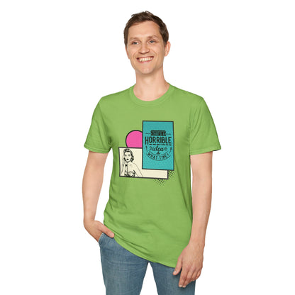 Funny Graphic Unisex T-Shirt - 'That's a horrible idea What time'