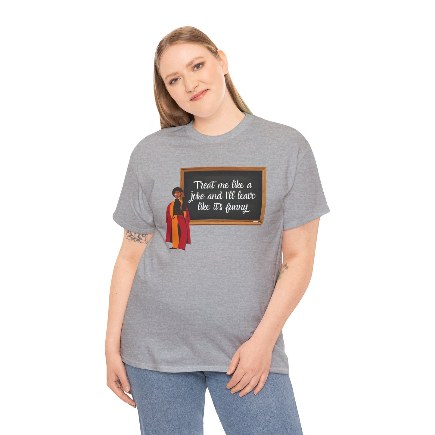Treat Me Like a Joke - Graphic Tee