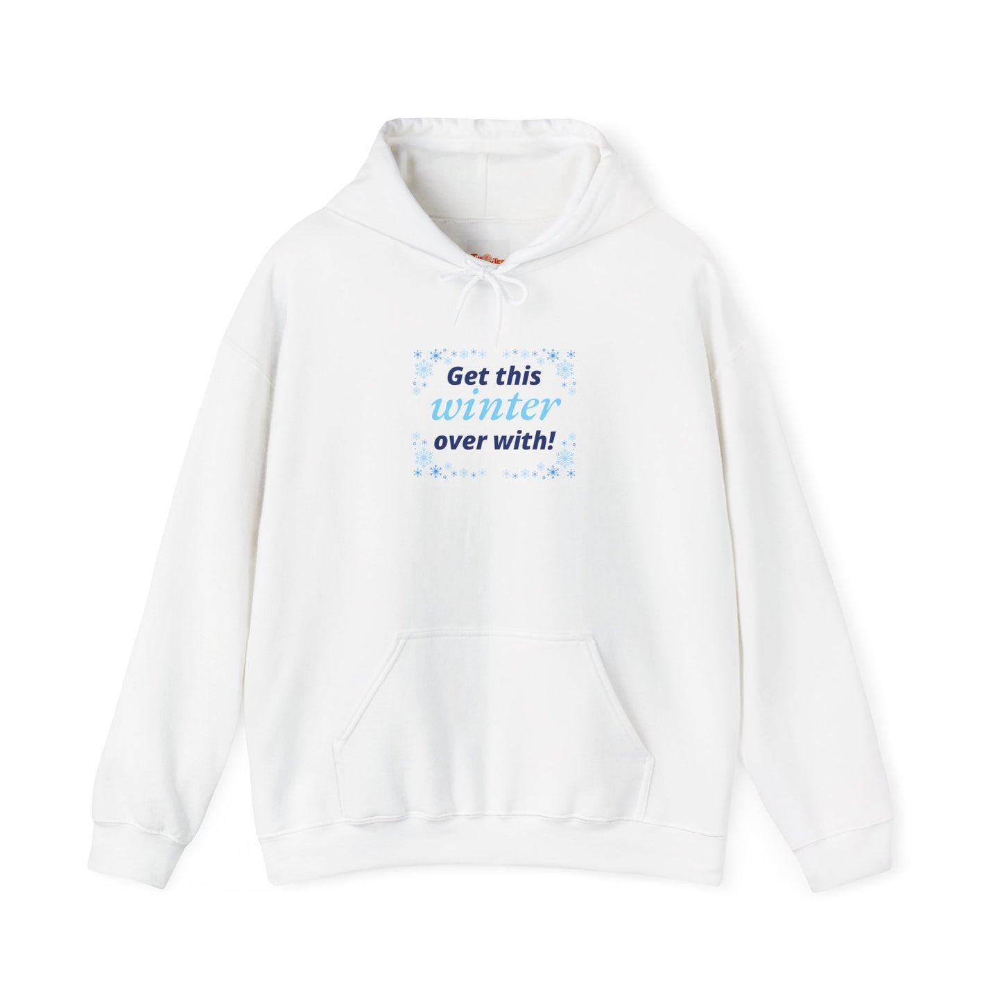 Hooded Sweatshirt - Get this Winter Over With Design