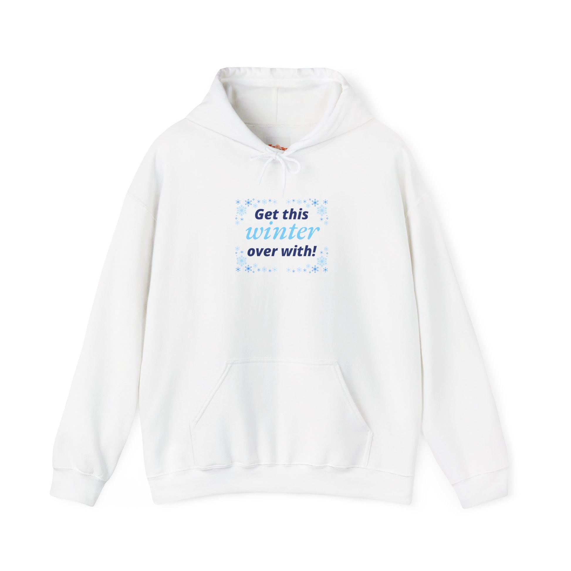 Hooded Sweatshirt - Get this Winter Over With Design