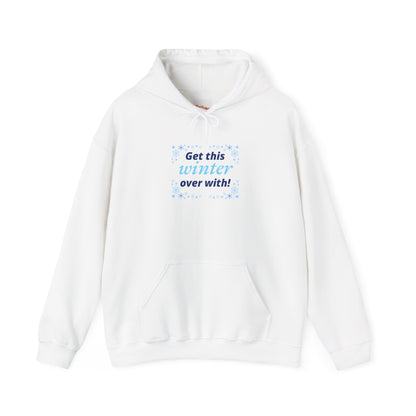 Hooded Sweatshirt - Get this Winter Over With Design