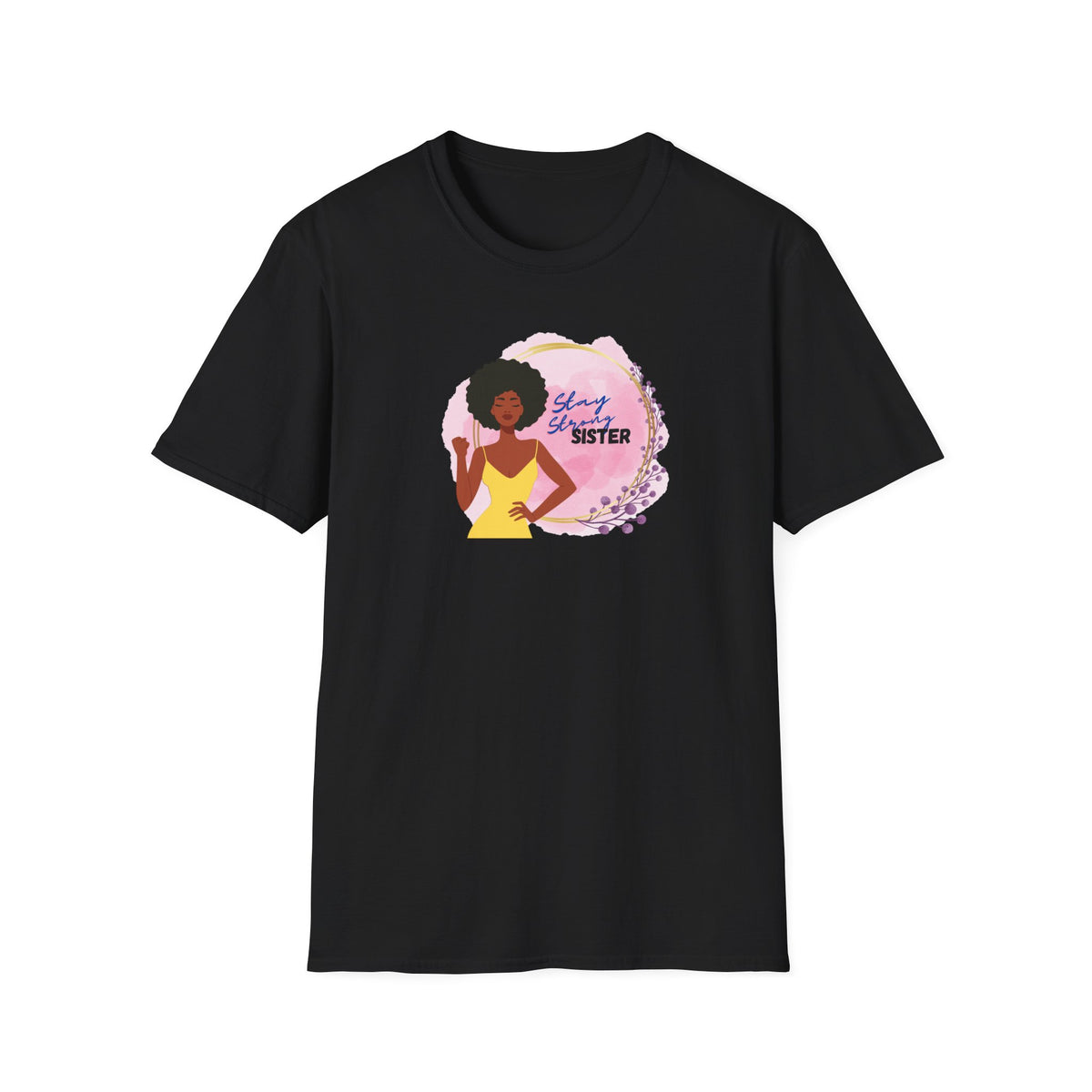Stay Strong, Sister T-Shirt — Black Woman Fist Graphic