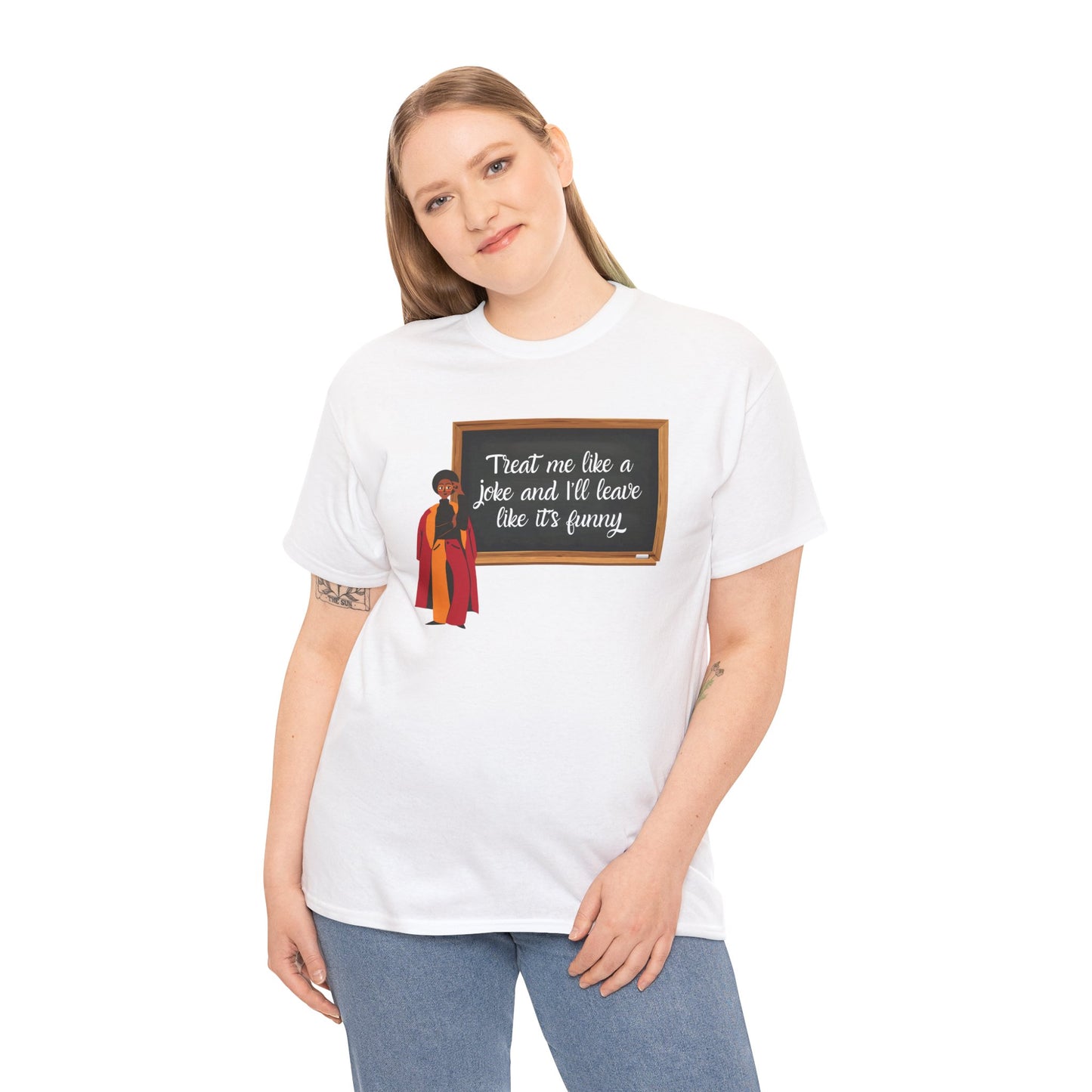 Treat Me Like a Joke - Graphic Tee