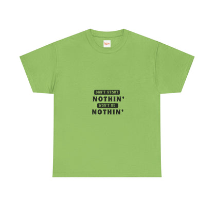 T-Shirt Don't Start Nothin', Won't Be Nothin'
