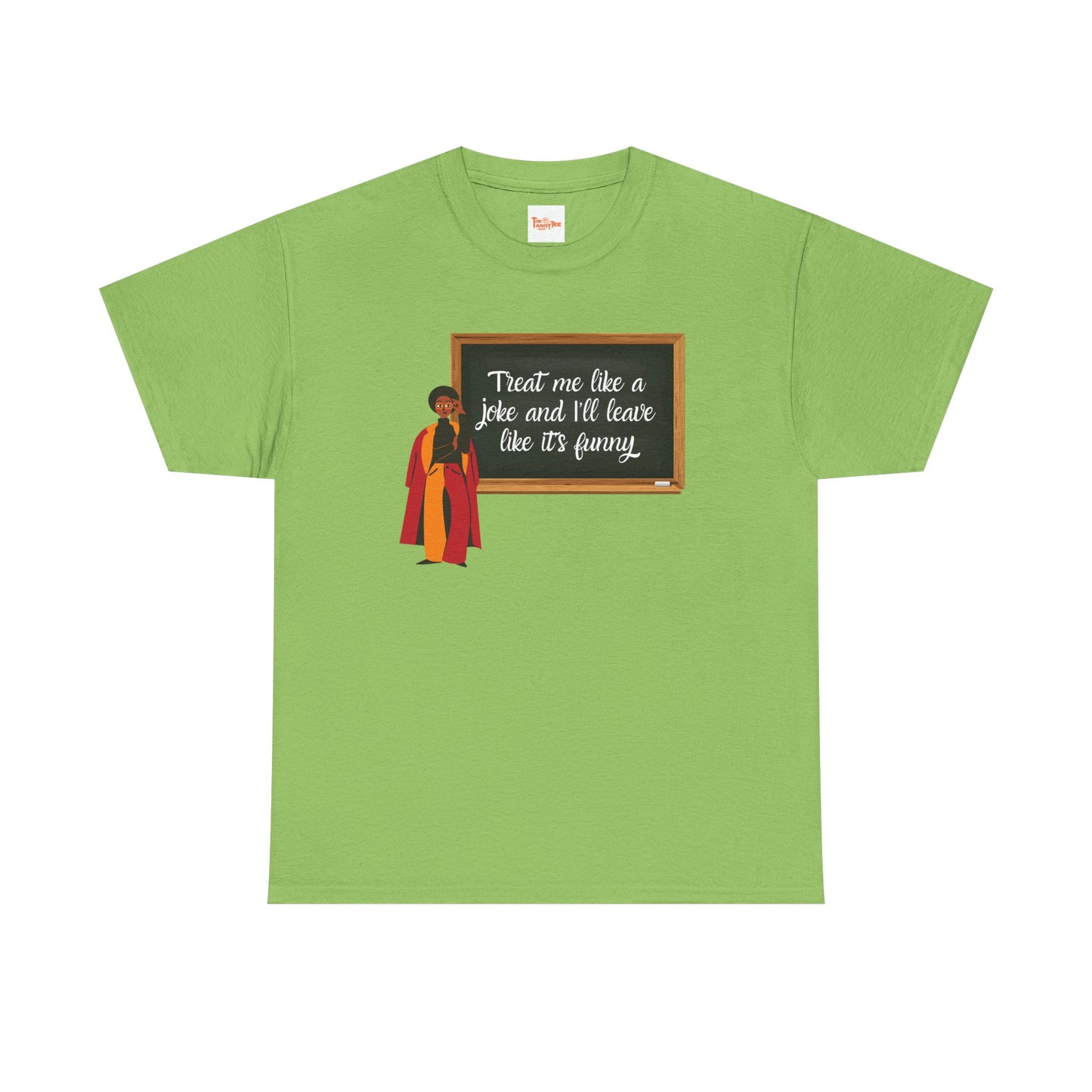 Treat Me Like a Joke - Graphic Tee