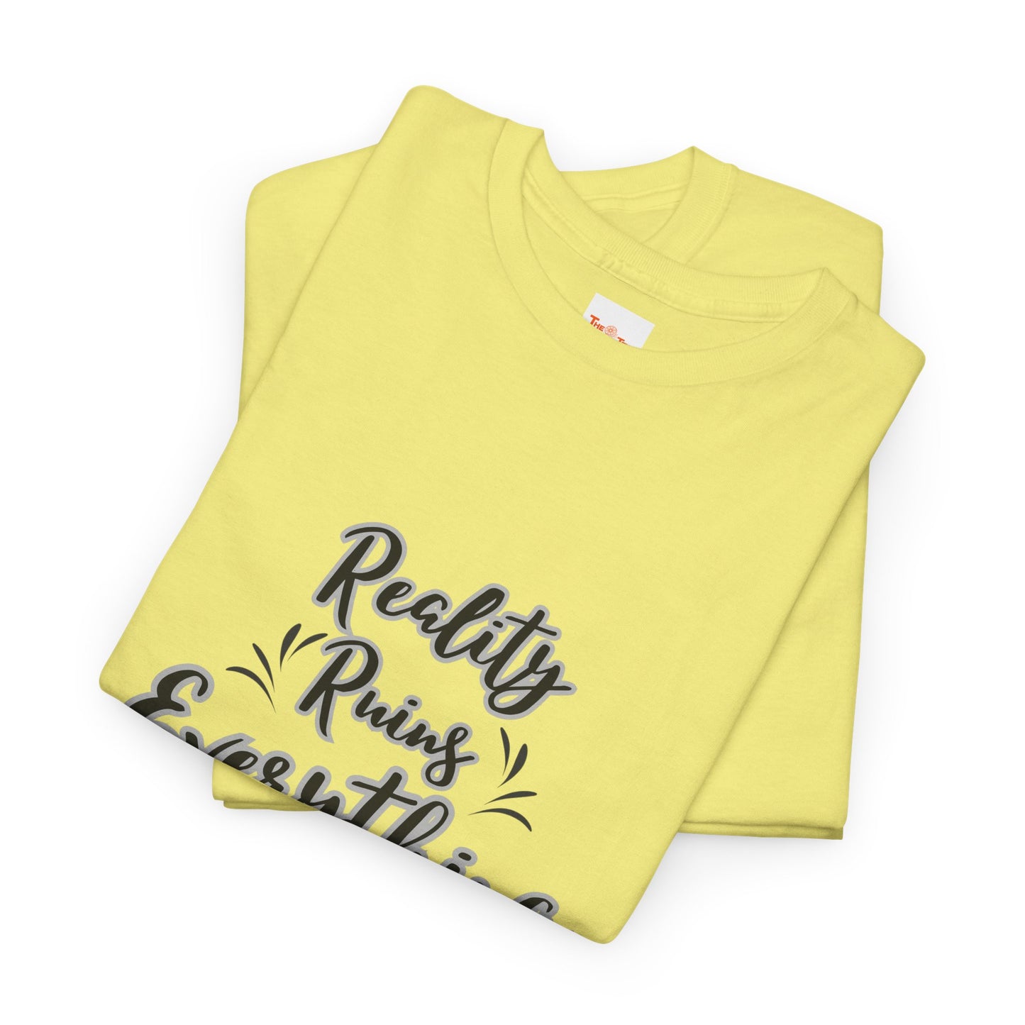 Reality Ruins Everything Tee