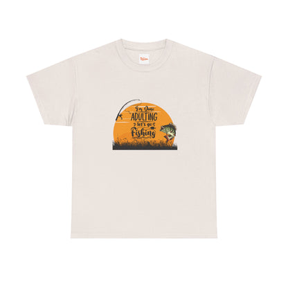 Fishing Tee - I'm Done Adulting, Let's Go Fishing
