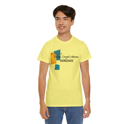 T-Shirt Maybe Today I Won't Choose Violence Unisex Tee