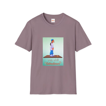 Yup, Still Fabulous T-Shirt