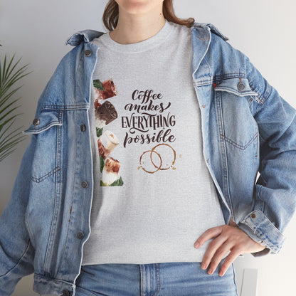 Coffee Makes Everything Possible T-Shirt — Coffee Cup Graphic Tee