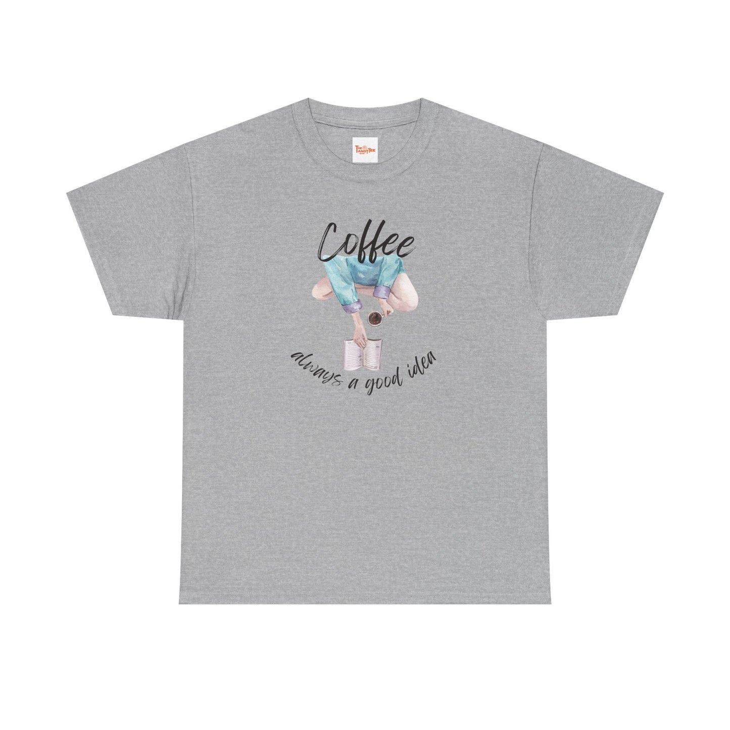Coffee Always a Good Idea Tee