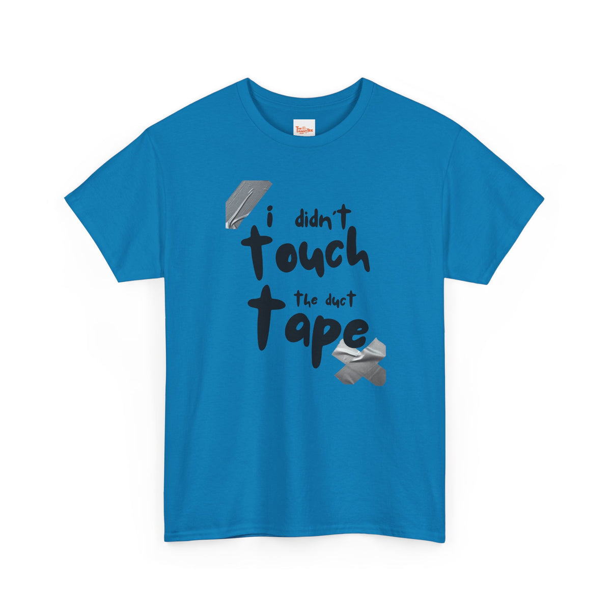I Didn't Touch the Duct Tape Unisex Tee