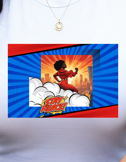 Stay Fierce Superheroine Unisex Tee