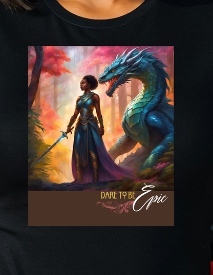 Warrior T-Shirt - Dare to be Epic, Black Woman with Dragon, Fantasy T-Shirt
