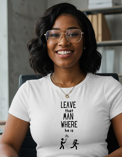 Graphic Leave That Man Unisex Tee