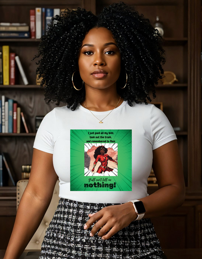 Y'all Can't Tell Me Nothing Superheroine T-Shirt