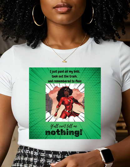 Y'all Can't Tell Me Nothing Superheroine T-Shirt