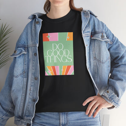Good Things Unisex Tee, Graphic T-Shirt