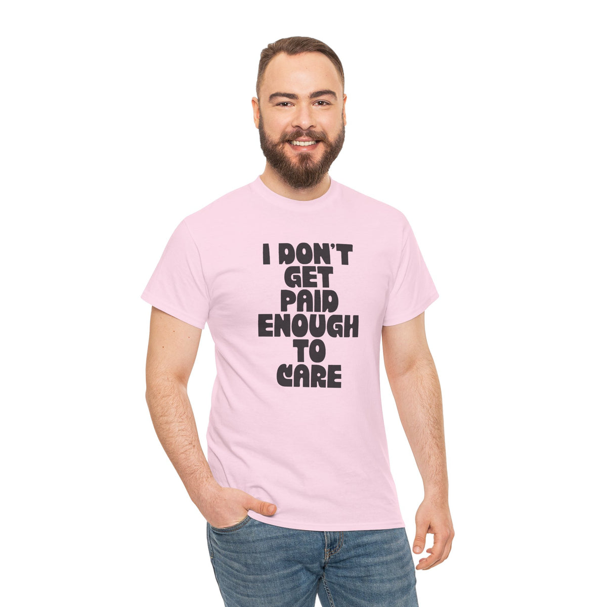 Graphic Tee — "I Don't Get Paid Enough to Care" Statement T-Shirt