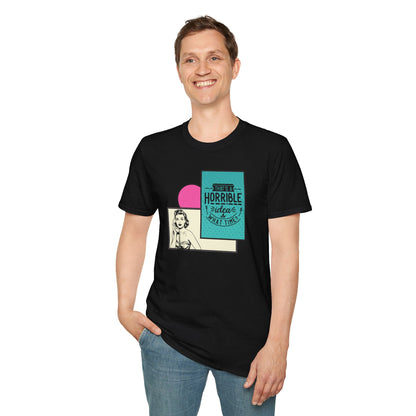Funny Graphic Unisex T-Shirt - 'That's a horrible idea What time'