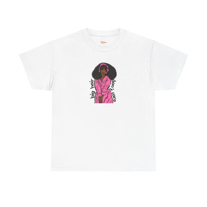 Big Hair, Don't Care Tee