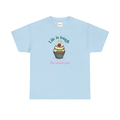 Cupcake Tee - Life is Short, Eat Dessert First Unisex Heavy Cotton
