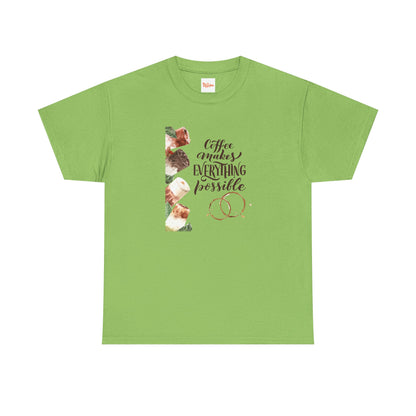 Coffee Makes Everything Possible T-Shirt — Coffee Cup Graphic Tee