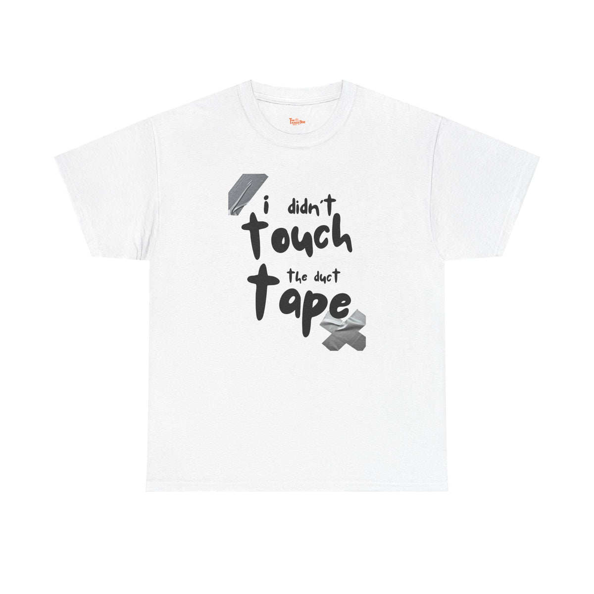 I Didn't Touch the Duct Tape Unisex Tee