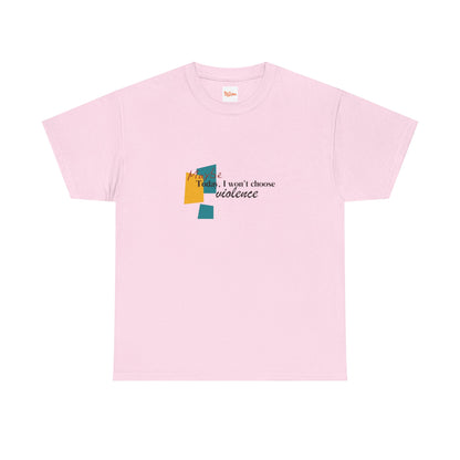 T-Shirt Maybe Today I Won't Choose Violence Unisex Tee