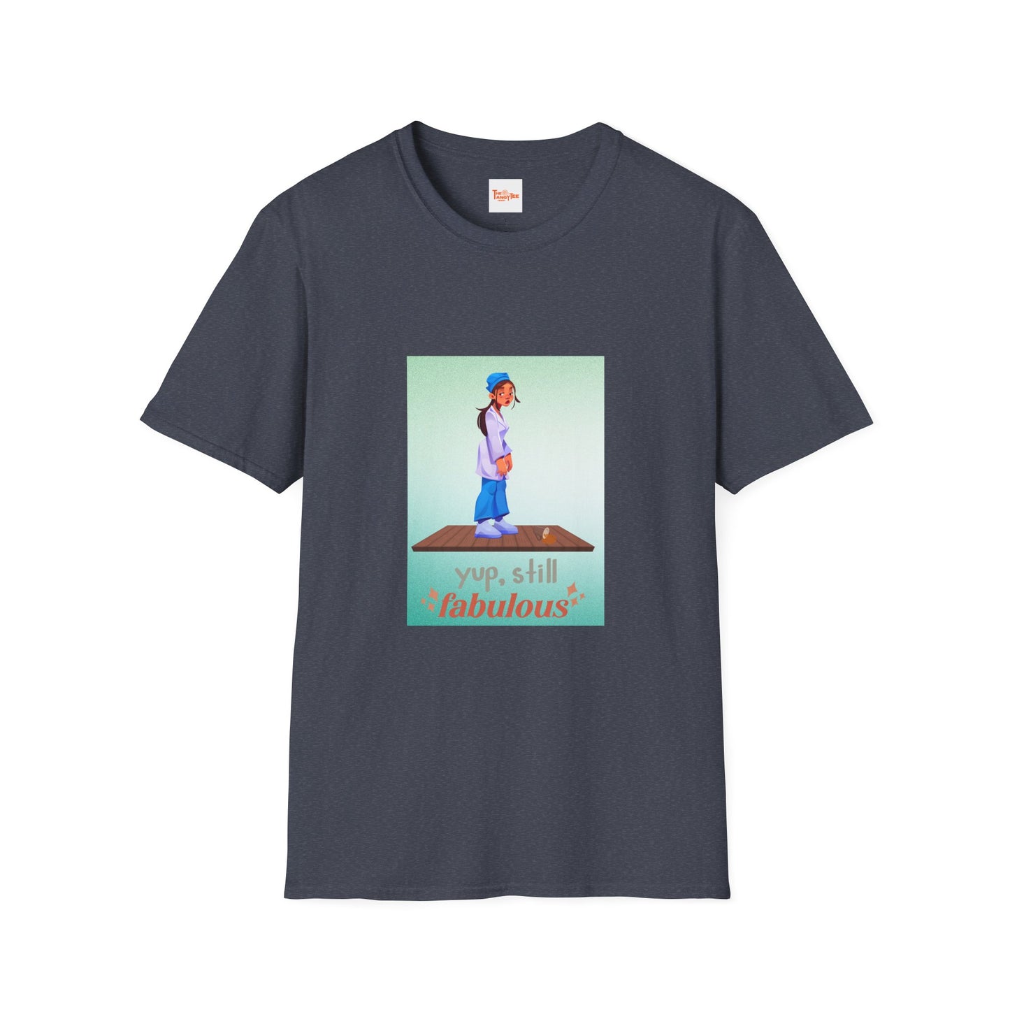 Yup, Still Fabulous T-Shirt
