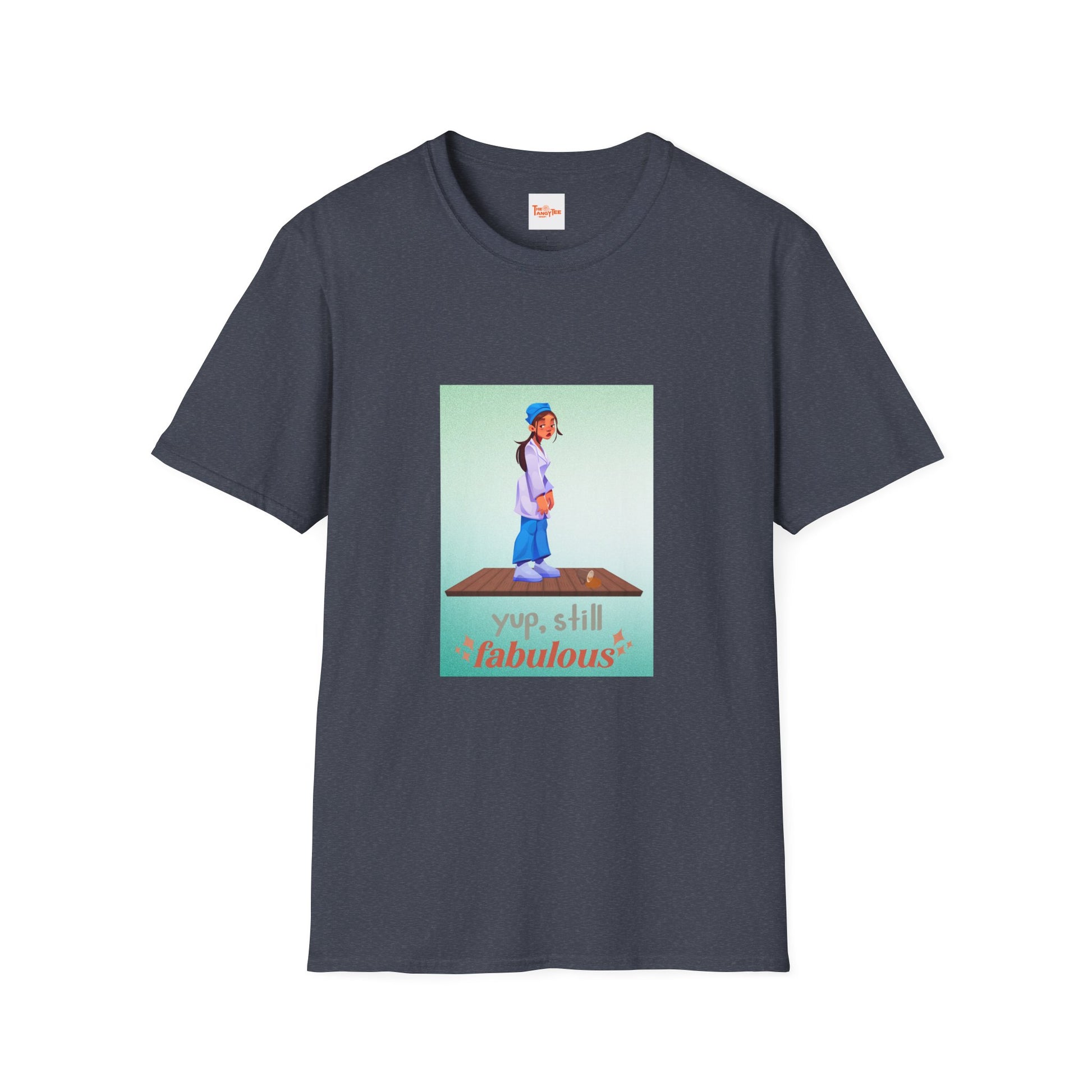 Yup, Still Fabulous T-Shirt