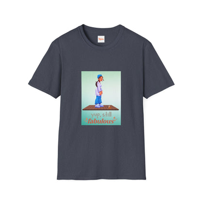 Yup, Still Fabulous T-Shirt