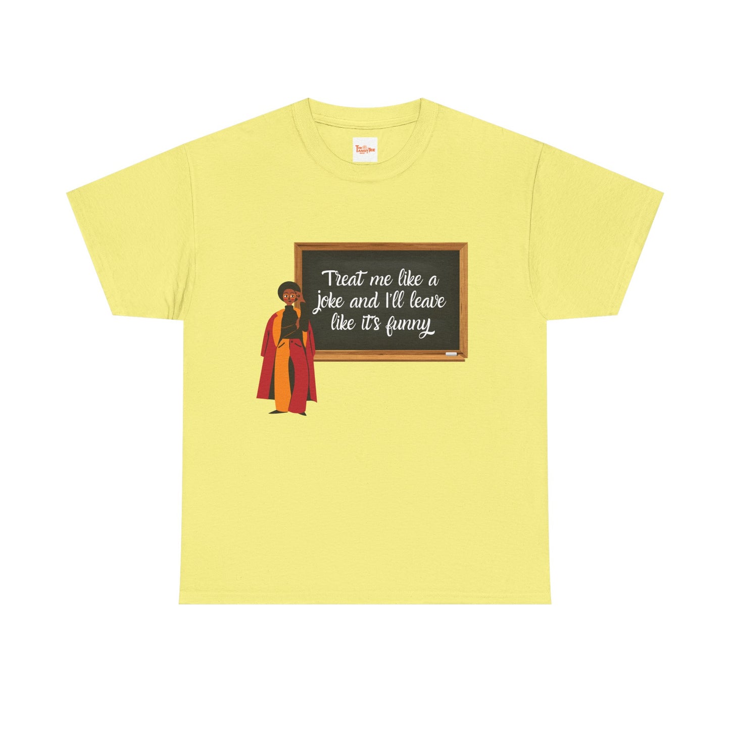 Treat Me Like a Joke - Graphic Tee