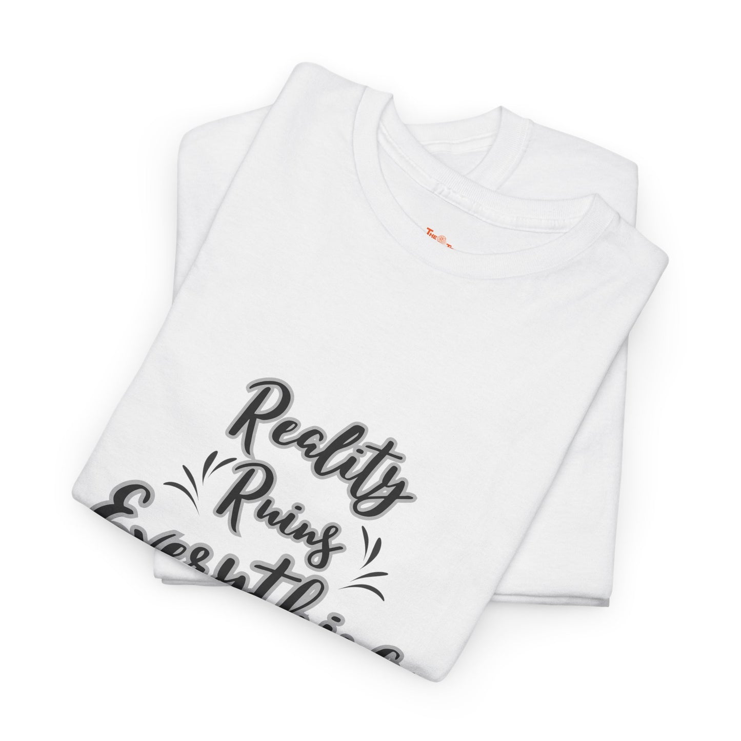 Reality Ruins Everything Tee