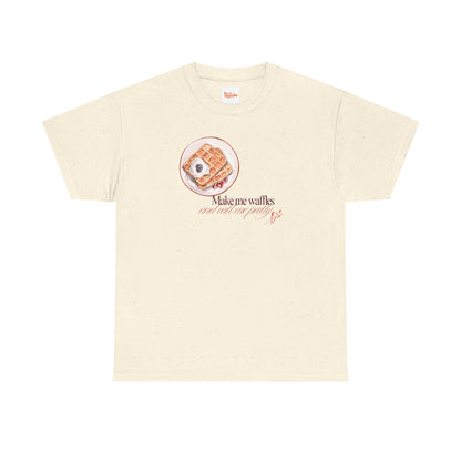 Graphic Tee Make Me Waffles Call Me Pretty Unisex T-Shirt