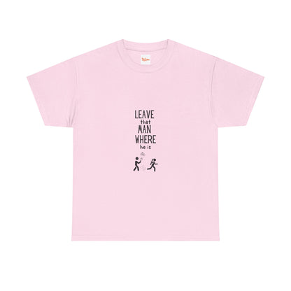 Graphic Leave That Man Unisex Tee