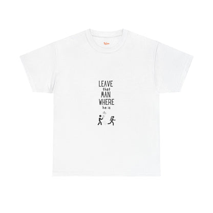 Graphic Leave That Man Unisex Tee