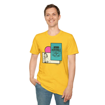 Funny Graphic Unisex T-Shirt - 'That's a horrible idea What time'