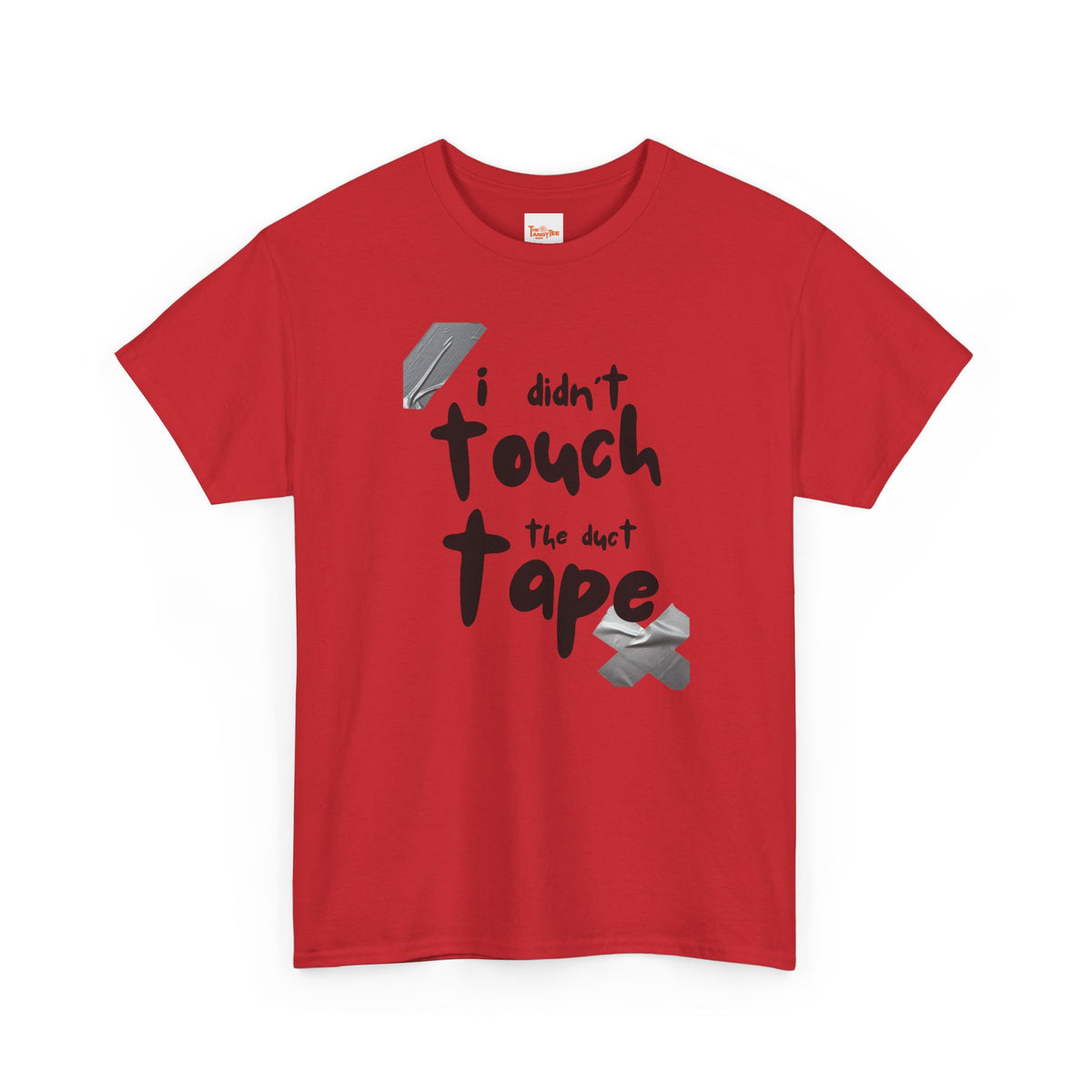 I Didn't Touch the Duct Tape Unisex Tee