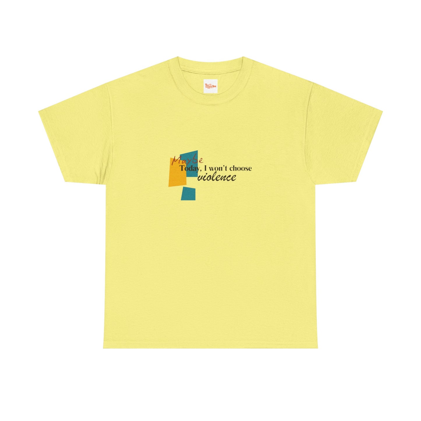 T-Shirt Maybe Today I Won't Choose Violence Unisex Tee