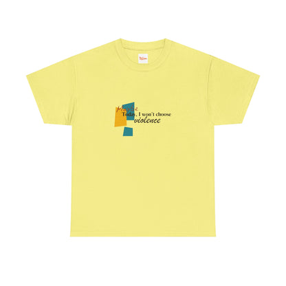 T-Shirt Maybe Today I Won't Choose Violence Unisex Tee