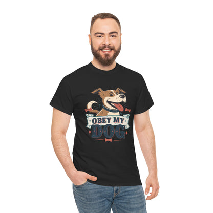 Obey My Dog T-Shirt — Happy Dog Graphic Tee