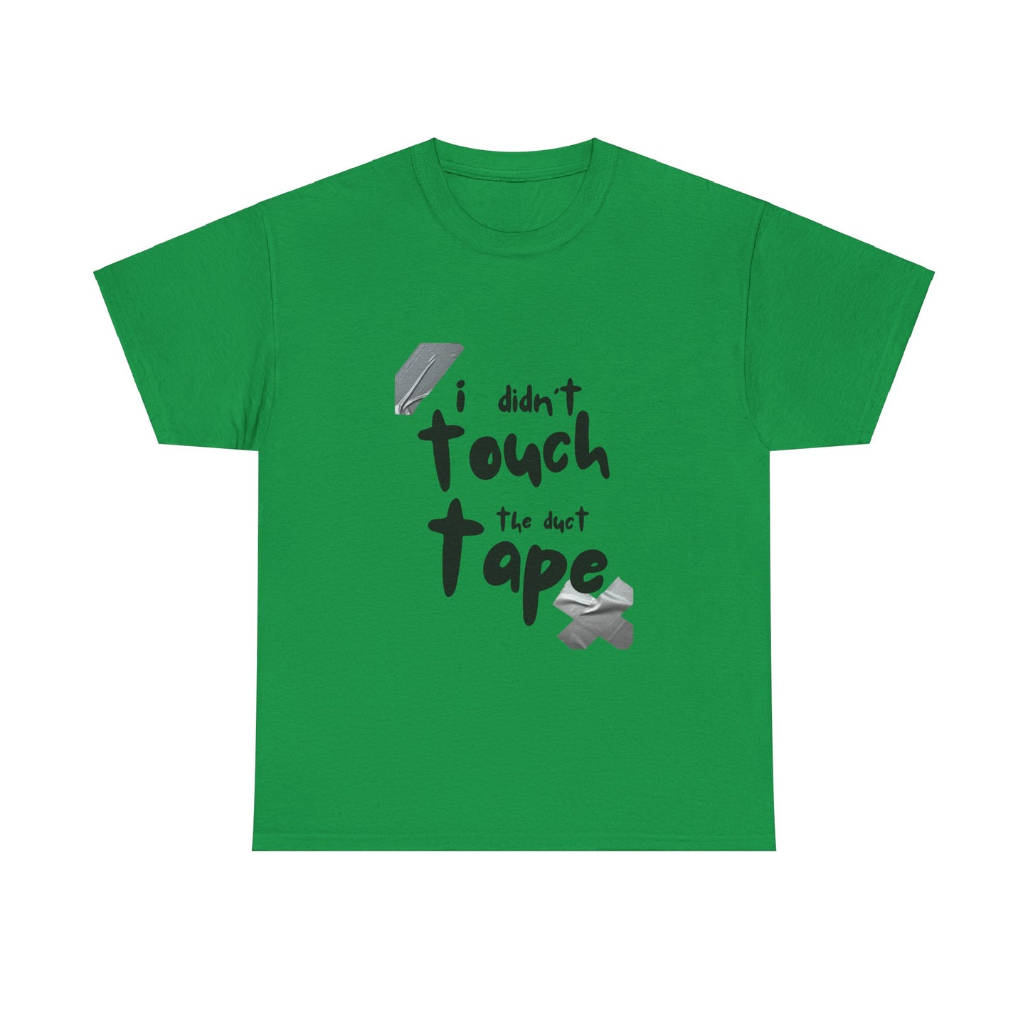 Duct Tape Unisex Tee - I Didn't Touch the Duct Tape