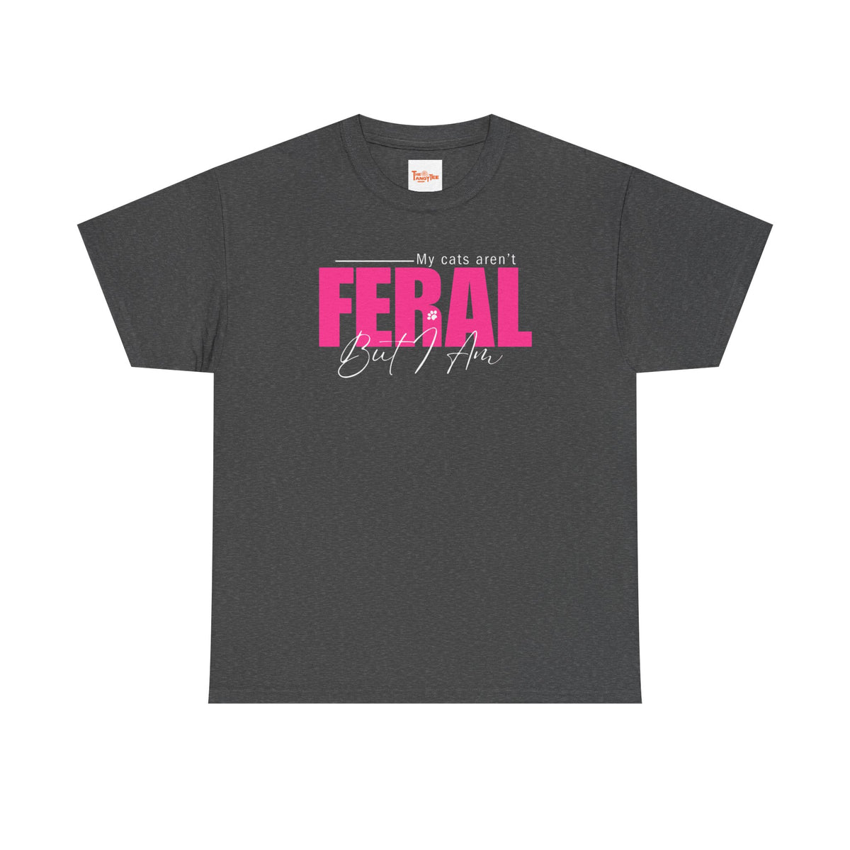 Cat Lover T-Shirt - My Cats Aren't Feral But I Am